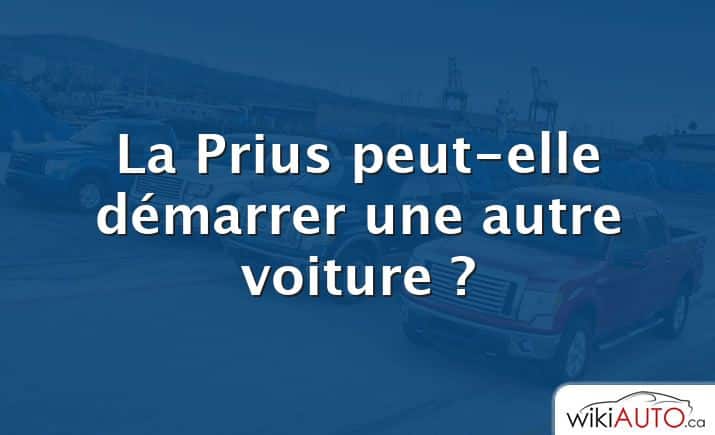 La Prius peut-elle démarrer une autre voiture ?